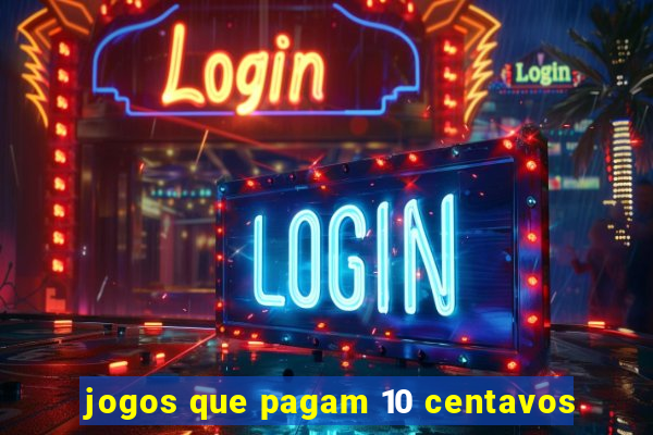 jogos que pagam 10 centavos